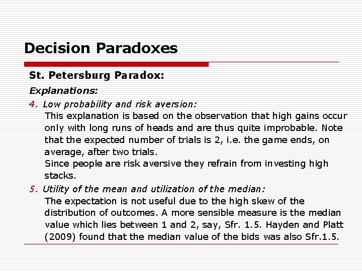 Decision Paradoxes St. Petersburg Paradox: Explanations: 4. Low probability and risk aversion: This explanation