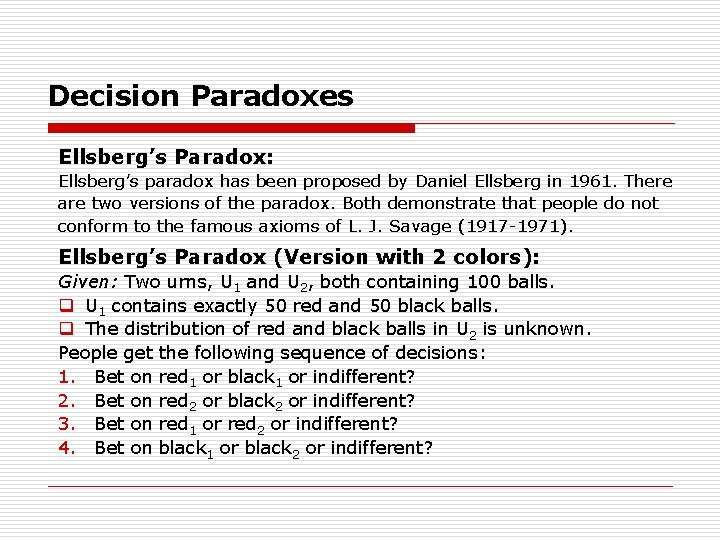 Decision Paradoxes Ellsberg’s Paradox: Ellsberg’s paradox has been proposed by Daniel Ellsberg in 1961.