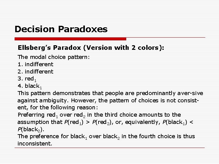 Decision Paradoxes Ellsberg’s Paradox (Version with 2 colors): The modal choice pattern: 1. indifferent