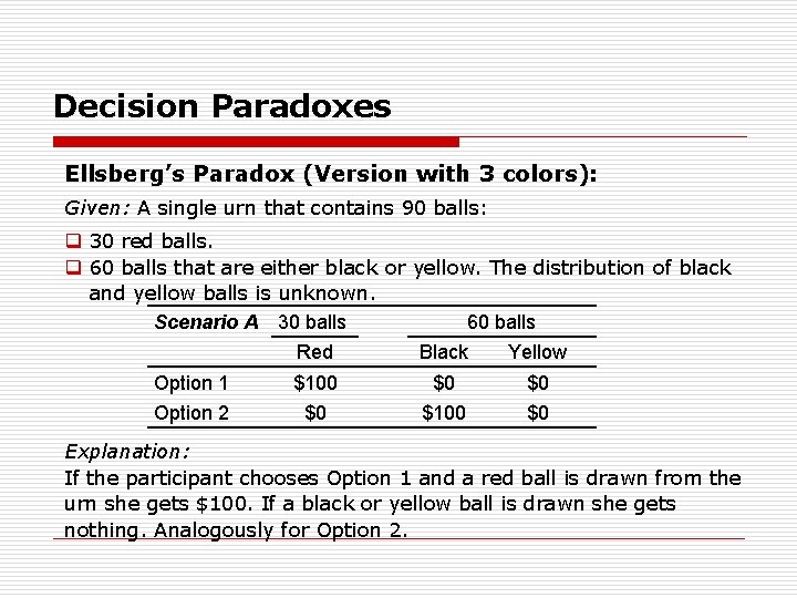 Decision Paradoxes Ellsberg’s Paradox (Version with 3 colors): Given: A single urn that contains
