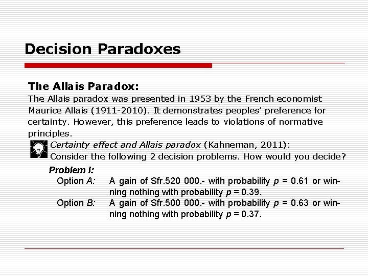 Decision Paradoxes The Allais Paradox: The Allais paradox was presented in 1953 by the