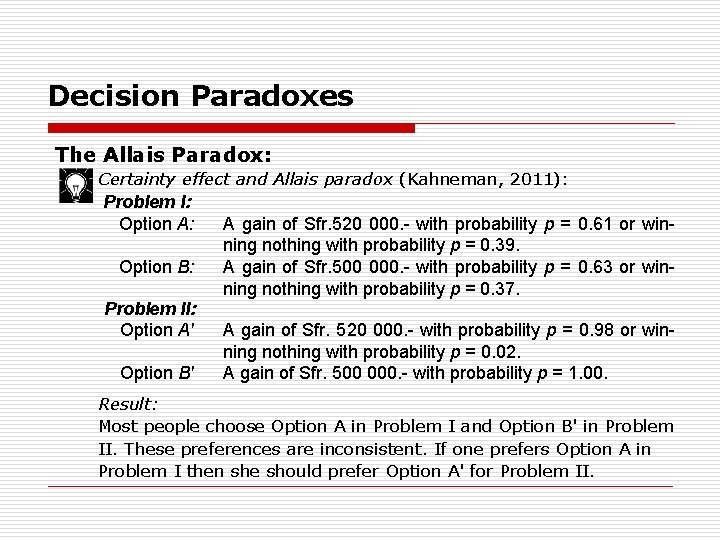 Decision Paradoxes The Allais Paradox: Certainty effect and Allais paradox (Kahneman, 2011): Problem I: