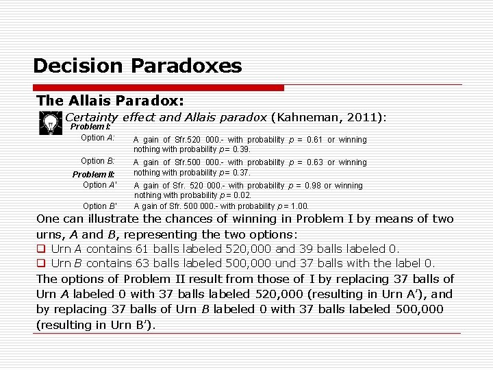 Decision Paradoxes The Allais Paradox: Certainty effect and Allais paradox (Kahneman, 2011): Problem I: