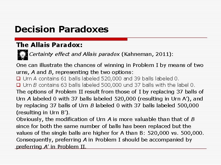 Decision Paradoxes The Allais Paradox: Certainty effect and Allais paradox (Kahneman, 2011): One can