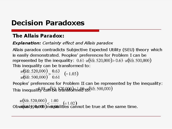 Decision Paradoxes The Allais Paradox: Explanation: Certainty effect and Allais paradox contradicts Subjective Expected