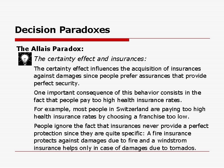 Decision Paradoxes The Allais Paradox: The certainty effect and insurances: The certainty effect influences