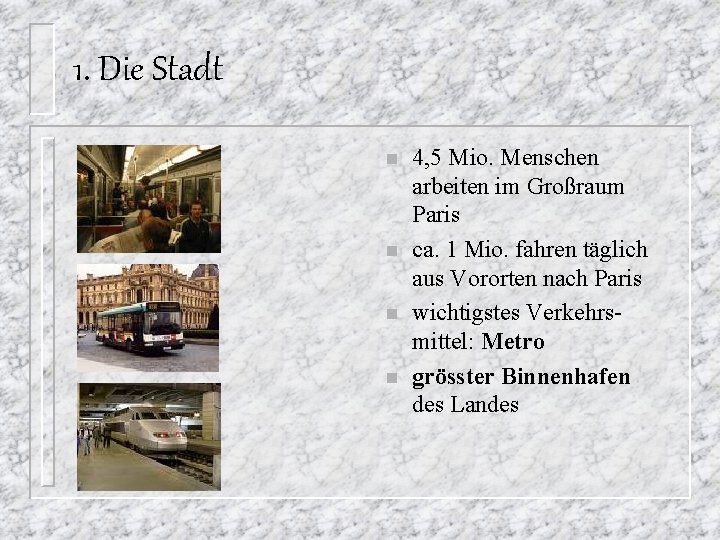 1. Die Stadt n n 4, 5 Mio. Menschen arbeiten im Großraum Paris ca.