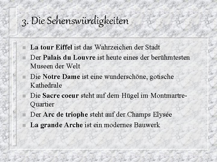 3. Die Sehenswürdigkeiten n n n La tour Eiffel ist das Wahrzeichen der Stadt