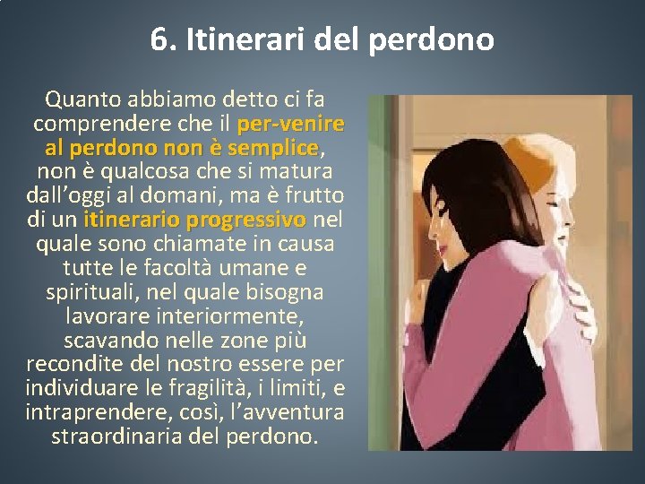 6. Itinerari del perdono Quanto abbiamo detto ci fa comprendere che il per venire