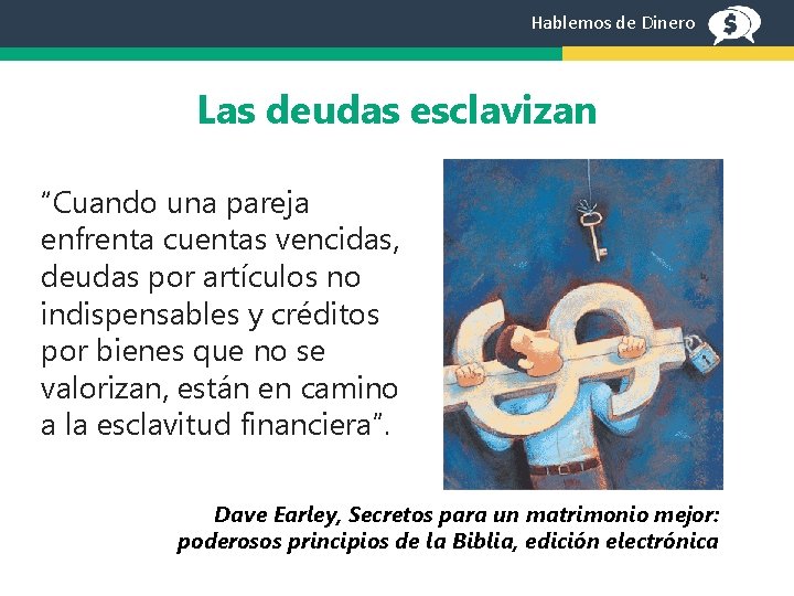 Hablemos de Dinero Las deudas esclavizan “Cuando una pareja enfrenta cuentas vencidas, deudas por