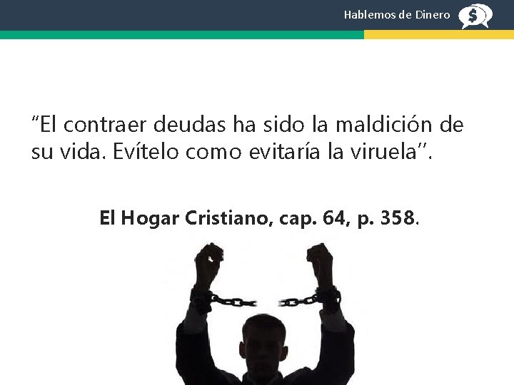 Hablemos de Dinero “El contraer deudas ha sido la maldición de su vida. Evítelo