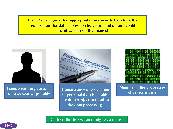 The GDPR suggests that appropriate measures to help fulfil the requirement for data protection