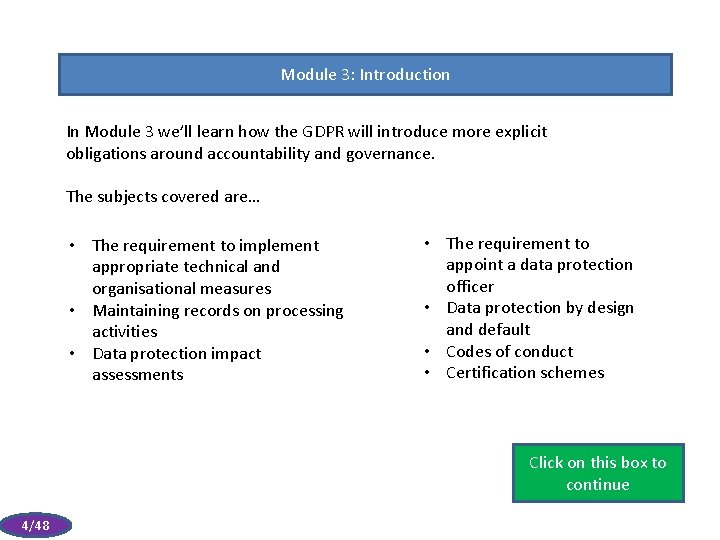 Module 3: Introduction In Module 3 we’ll learn how the GDPR will introduce more