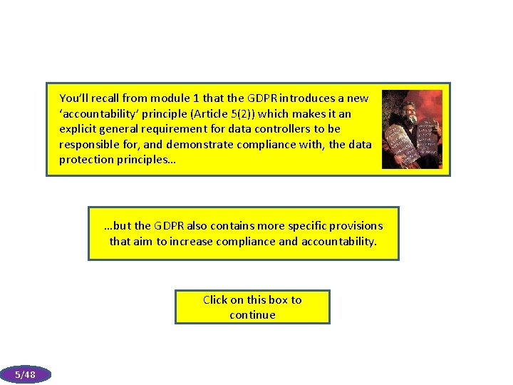 You’ll recall from module 1 that the GDPR introduces a new ‘accountability’ principle (Article