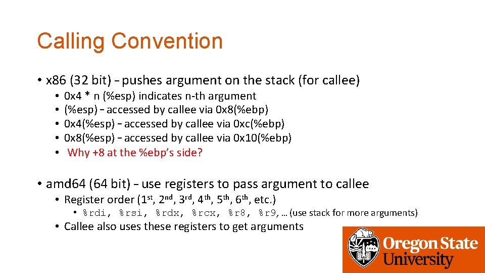 Calling Convention • x 86 (32 bit) – pushes argument on the stack (for