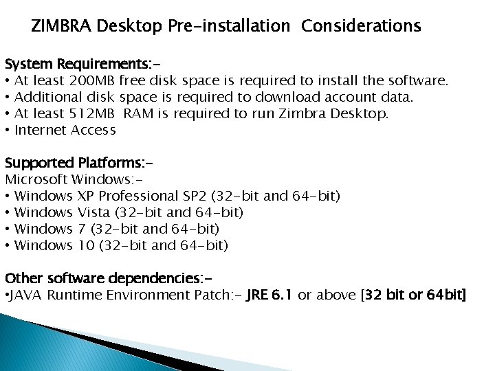 ZIMBRA Desktop Pre-installation Considerations System Requirements: • At least 200 MB free disk space