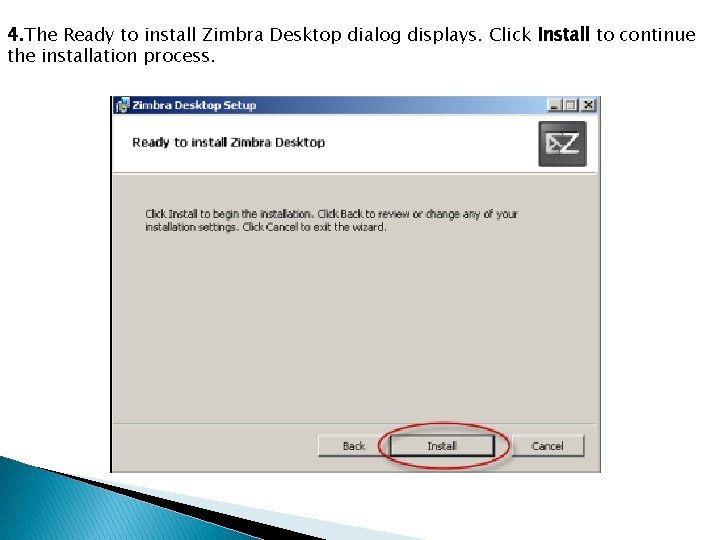 4. The Ready to install Zimbra Desktop dialog displays. Click Install to continue the
