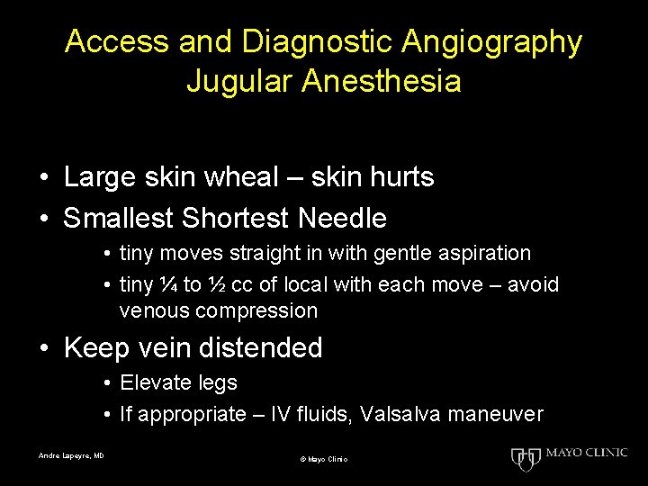 Access and Diagnostic Angiography Jugular Anesthesia • Large skin wheal – skin hurts •