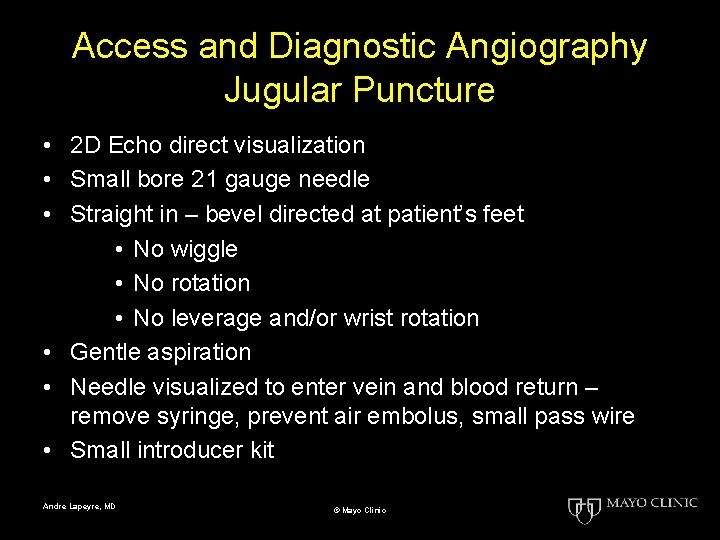 Access and Diagnostic Angiography Jugular Puncture • 2 D Echo direct visualization • Small