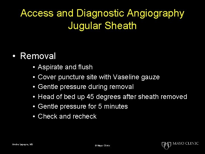 Access and Diagnostic Angiography Jugular Sheath • Removal • • • Andre Lapeyre, MD