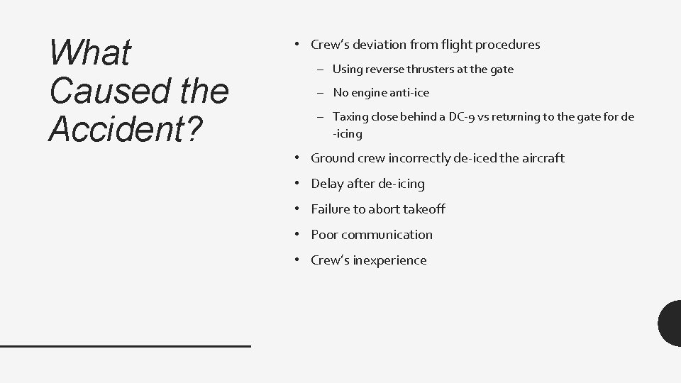 What Caused the Accident? • Crew’s deviation from flight procedures – Using reverse thrusters