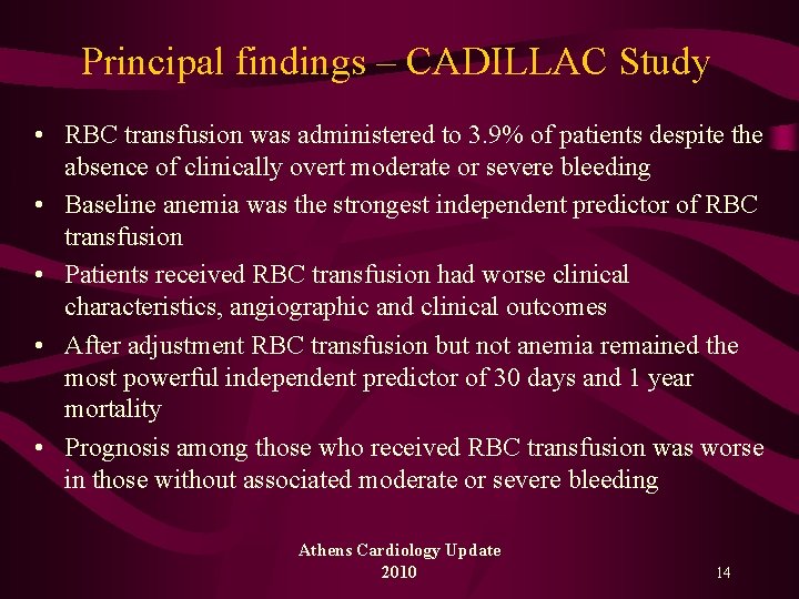 Principal findings – CADILLAC Study • RBC transfusion was administered to 3. 9% of