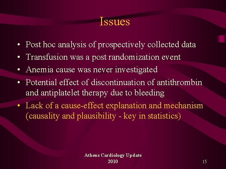 Issues • • Post hoc analysis of prospectively collected data Transfusion was a post