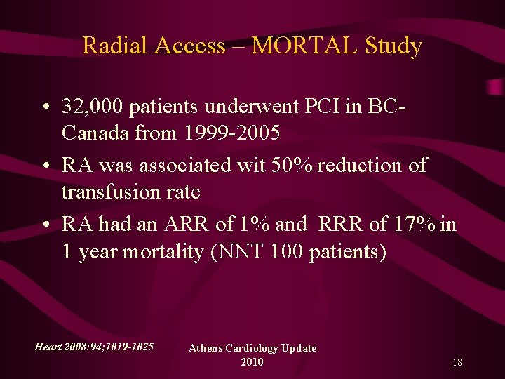 Radial Access – MORTAL Study • 32, 000 patients underwent PCI in BCCanada from