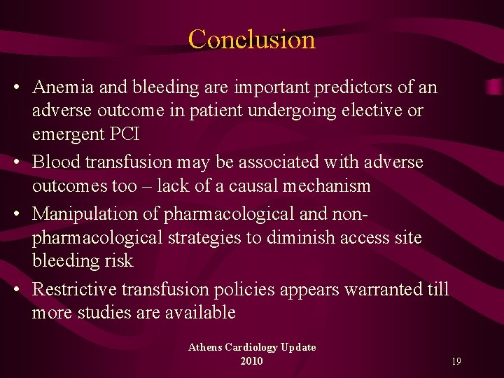 Conclusion • Anemia and bleeding are important predictors of an adverse outcome in patient