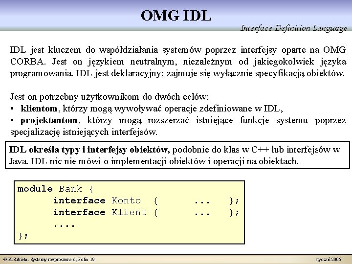 OMG IDL Interface Definition Language IDL jest kluczem do współdziałania systemów poprzez interfejsy oparte