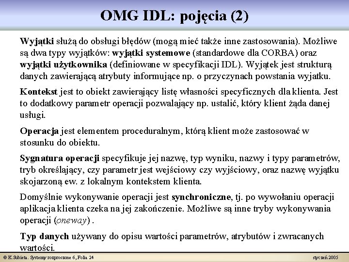 OMG IDL: pojęcia (2) Wyjątki służą do obsługi błędów (mogą mieć także inne zastosowania).