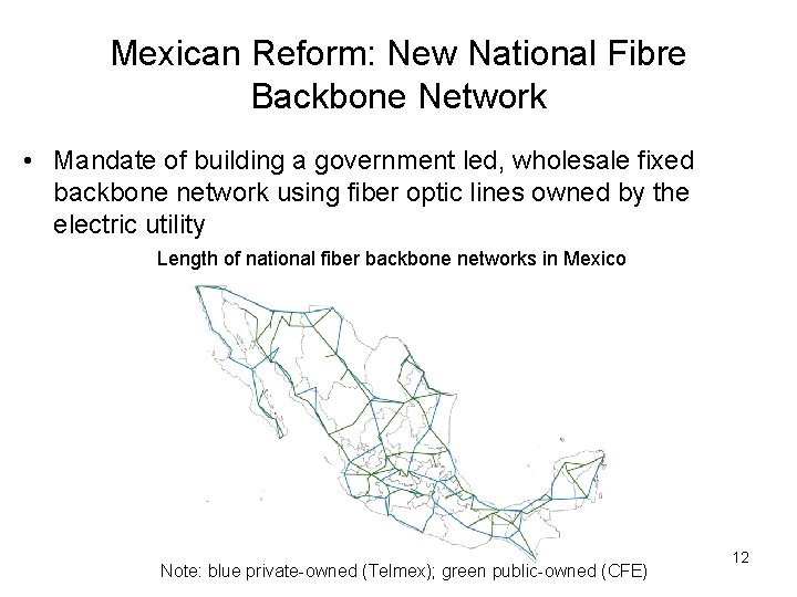 Mexican Reform: New National Fibre Backbone Network • Mandate of building a government led,