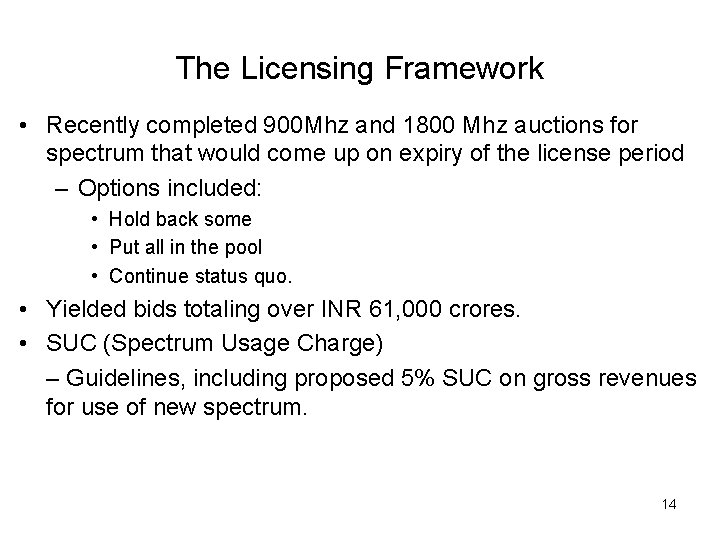 The Licensing Framework • Recently completed 900 Mhz and 1800 Mhz auctions for spectrum