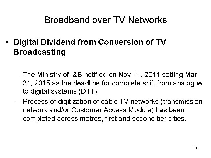 Broadband over TV Networks • Digital Dividend from Conversion of TV Broadcasting – The