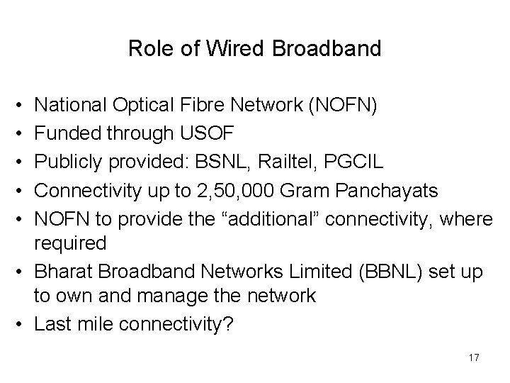 Role of Wired Broadband • • • National Optical Fibre Network (NOFN) Funded through