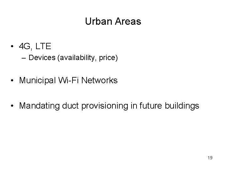 Urban Areas • 4 G, LTE – Devices (availability, price) • Municipal Wi-Fi Networks