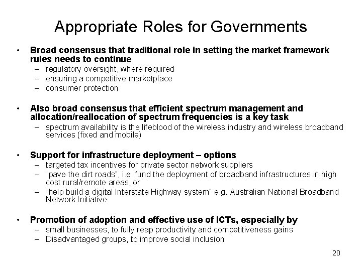 Appropriate Roles for Governments • Broad consensus that traditional role in setting the market
