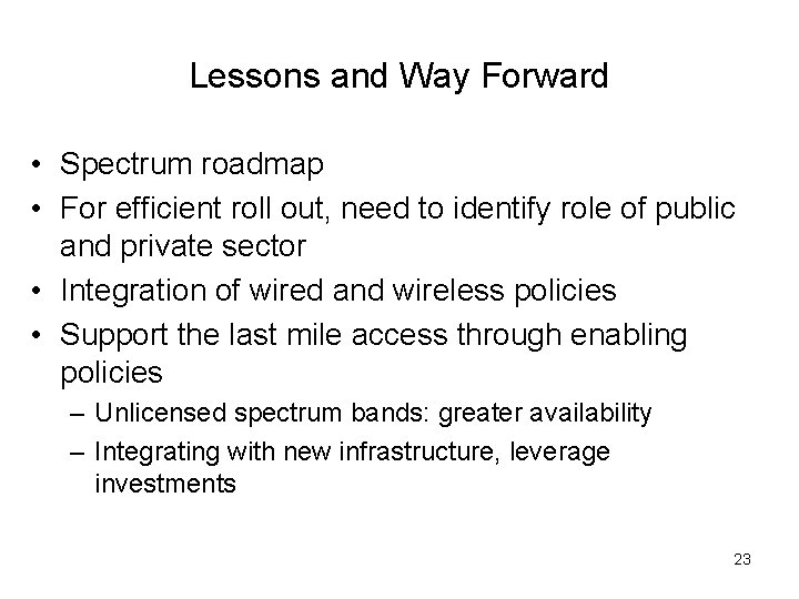 Lessons and Way Forward • Spectrum roadmap • For efficient roll out, need to