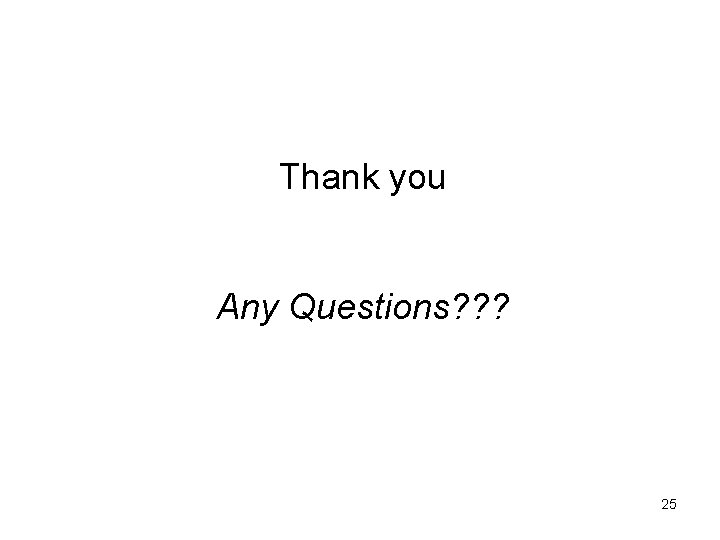 Thank you Any Questions? ? ? 25 