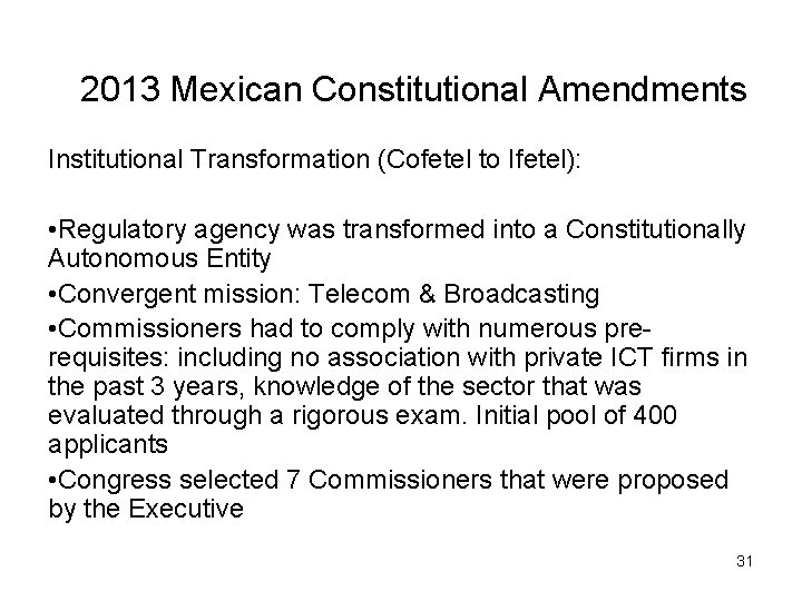 2013 Mexican Constitutional Amendments Institutional Transformation (Cofetel to Ifetel): • Regulatory agency was transformed