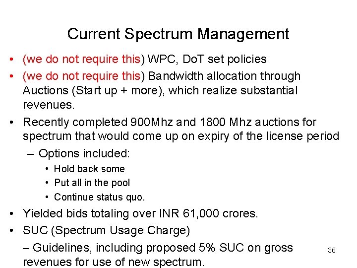Current Spectrum Management • (we do not require this) WPC, Do. T set policies