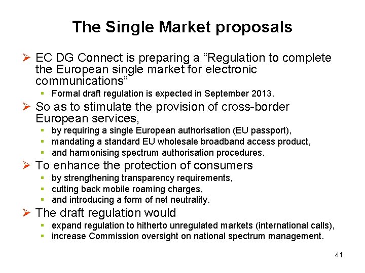 The Single Market proposals Ø EC DG Connect is preparing a “Regulation to complete