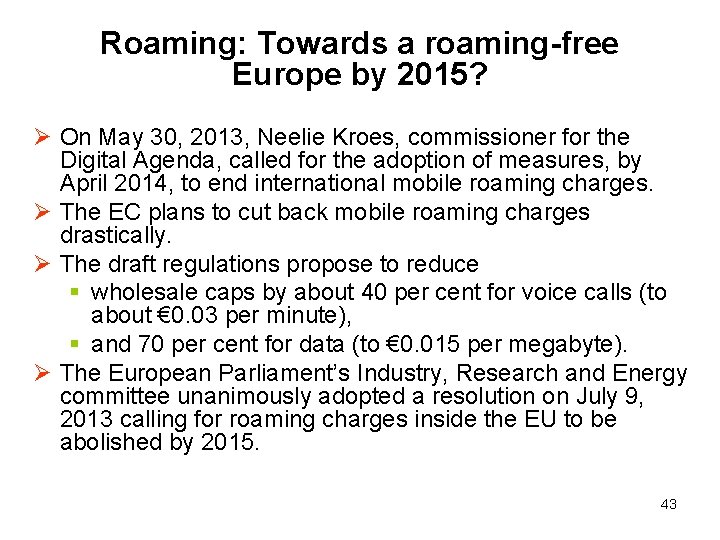 Roaming: Towards a roaming-free Europe by 2015? Ø On May 30, 2013, Neelie Kroes,