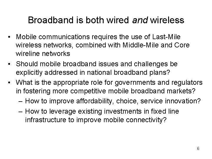 Broadband is both wired and wireless • Mobile communications requires the use of Last-Mile