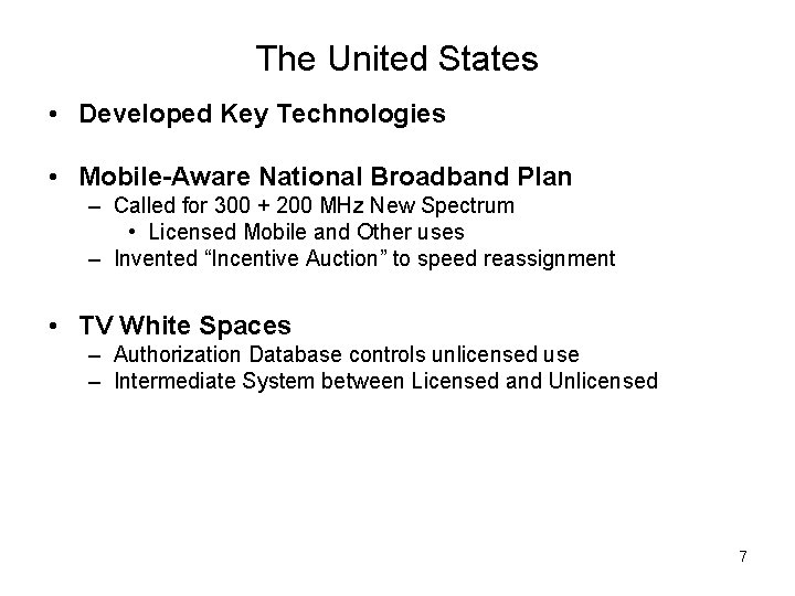 The United States • Developed Key Technologies • Mobile-Aware National Broadband Plan – Called