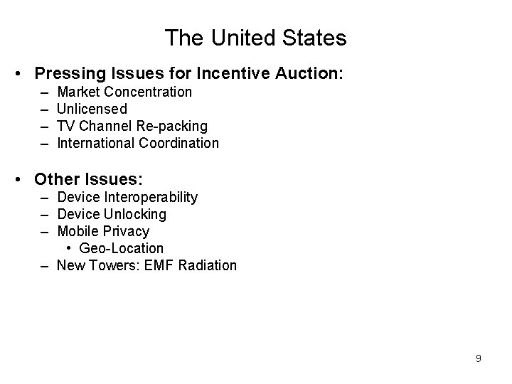 The United States • Pressing Issues for Incentive Auction: – – Market Concentration Unlicensed