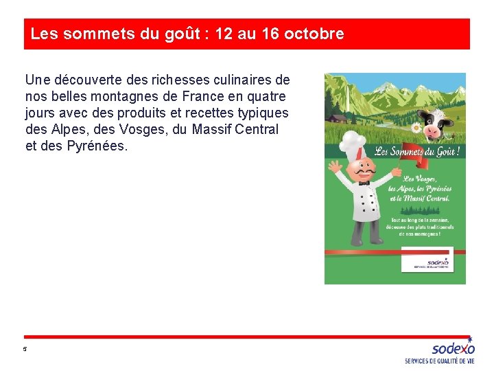 Les sommets du goût : 12 au 16 octobre Une découverte des richesses culinaires Les sommets du goût : 12 au 16 octobre Une découverte des richesses culinaires