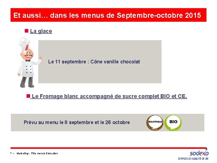 Et aussi… dans les menus de Septembre-octobre 2015 n La glace Le 11 septembre Et aussi… dans les menus de Septembre-octobre 2015 n La glace Le 11 septembre