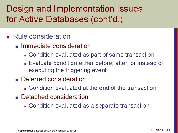 Design and Implementation Issues for Active Databases (cont’d. ) n Rule consideration n Immediate