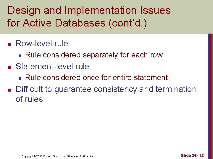 Design and Implementation Issues for Active Databases (cont’d. ) n Row-level rule n n